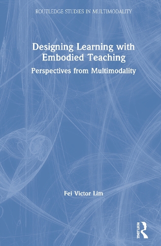 [object Object] «Designing Learning with Embodied Teaching: Perspectives from Multimodality», автор Фей Виктор Лим - фото №1