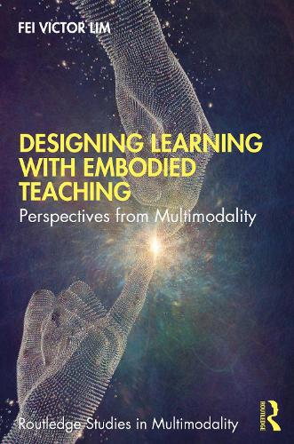 [object Object] «Designing Learning with Embodied Teaching: Perspectives from Multimodality», автор Фей Віктор Лім - фото №1