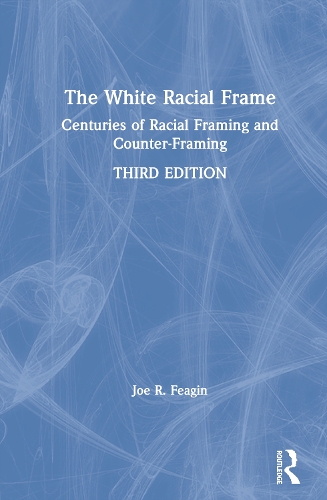 Бумажная книга «The White Racial Frame: Centuries of Racial Framing and Counter-Framing», автор Джо Р. Фейгин - фото №1
