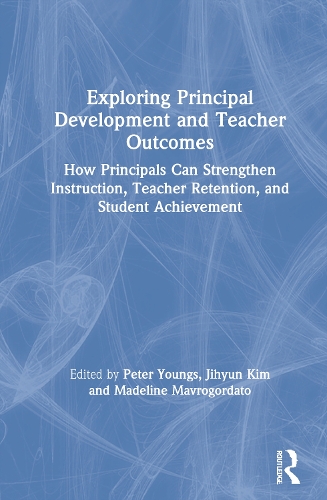 Бумажная книга «Exploring Principal Development and Teacher Outcomes: How Principals Can Strengthen Instruction, Teacher Retention, and Student Achievement» - фото №1