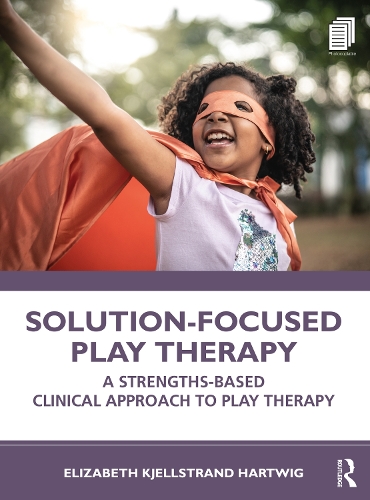 Паперова книга «Solution-Focused Play Therapy: A Strengths-Based Clinical Approach to Play Therapy», автор Елізабет К'єллстранд Гартвіг - фото №1