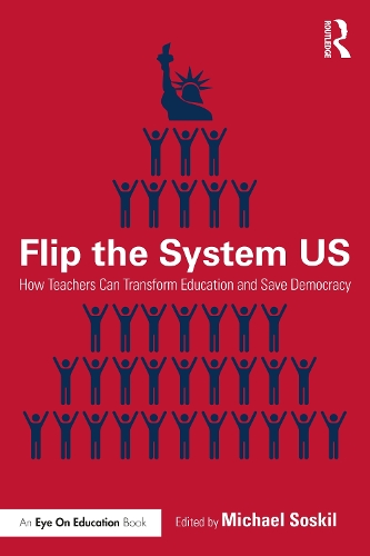 Паперова книга «Flip the System US: How Teachers Can Transform Education and Save Democracy» - фото №1