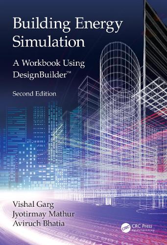 [object Object] «Building Energy Simulation: A Workbook Using DesignBuilder™», авторів Авірух Бхатія, Джьотірмай Матхур, Вішал Гарг - фото №1