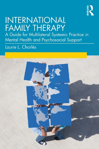 Бумажная книга «International Family Therapy: A Guide for Multilateral Systemic Practice in Mental Health and Psychosocial Support», автор Лори Шарлес - фото №1