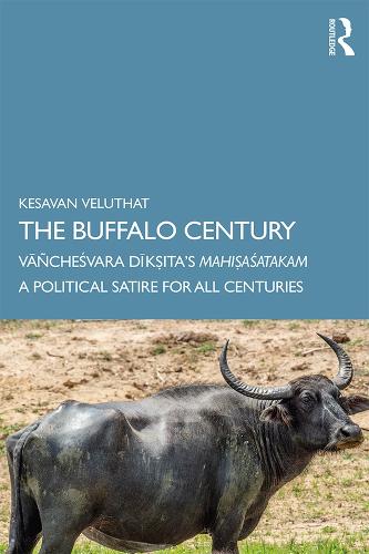 Бумажная книга «The Buffalo Century: Vāñcheśvara Dīkṣita’s Mahiṣaśatakam: A Political Satire for All Centuries», автор Кешаван Велутхат - фото №1
