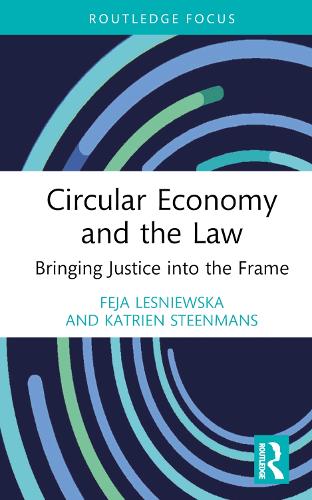 Паперова книга «Circular Economy and the Law: Bringing Justice into the Frame», авторів Фея Лєснєвська, Катріен Стінманс - фото №1