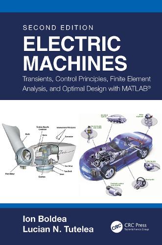 Бумажная книга «Electric Machines: Transients, Control Principles, Finite Element Analysis, and Optimal Design with MATLAB®», авторов Ион Болдеа, Лусиана Н. Тутелеа - фото №1