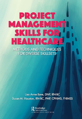 Бумажная книга «Project Management Skills for Healthcare: Methods and Techniques for Diverse Skillsets», авторов Лиза Бове, Сьюзен М. Хьюстон - фото №1