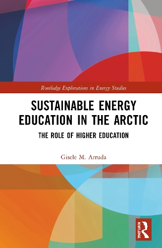 Бумажная книга «Sustainable Energy Education in the Arctic: The Role of Higher Education», автор Жизель М. Арруда - фото №1