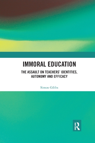 Бумажная книга «Immoral Education: The Assault on Teachers’ Identities, Autonomy and Efficacy», автор Саймон Гиббс - фото №1