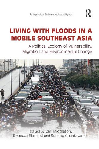 Бумажная книга «Living with Floods in a Mobile Southeast Asia: A Political Ecology of Vulnerability, Migration and Environmental Change» - фото №1