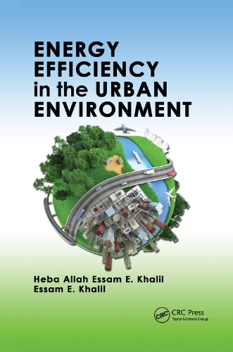 Бумажная книга «Energy Efficiency in the Urban Environment», авторов Эссам Э. Халиль, Хеба Аллах Эссам Э. Халиль - фото №1