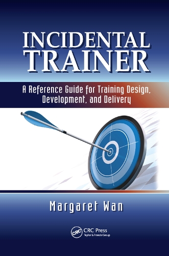 Бумажная книга «Incidental Trainer: A Reference Guide for Training Design, Development, and Delivery», автор Маргарет Ван - фото №1