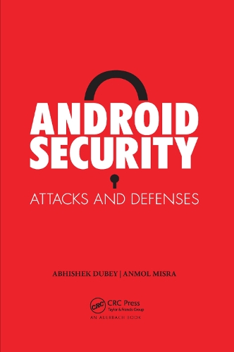 [object Object] «Android Security: Attacks and Defenses», авторів Абхішек Дубей, Анмол Місра - фото №1