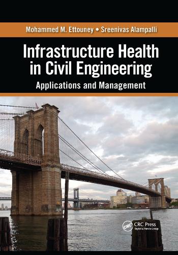 Бумажная книга «Infrastructure Health in Civil Engineering: Applications and Management», авторов Мохаммед М. Эттуни, Шринивас Алампалли - фото №1