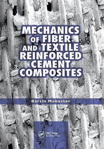 Бумажная книга «Mechanics of Fiber and Textile Reinforced Cement Composites», автор Барзин Мобашер - фото №1