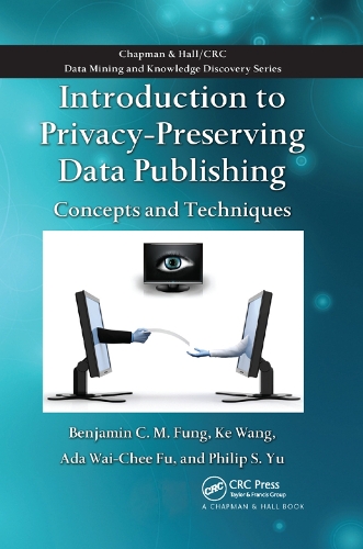 [object Object] «Introduction to Privacy-Preserving Data Publishing: Concepts and Techniques», авторів Ада Вай-Чі Фу, Бенджамін К.М. Фанг, Ке Ван, Філіп С. Ю - фото №1