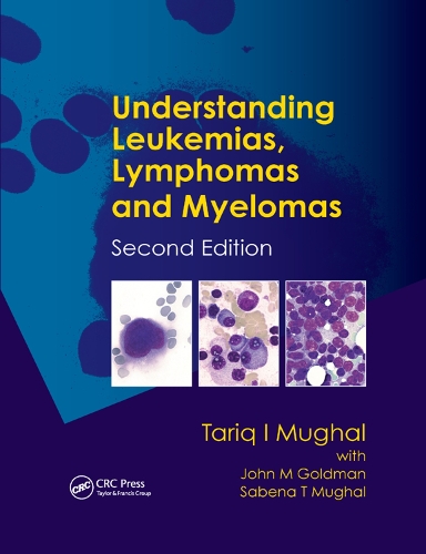 Паперова книга «Understanding Leukemias, Lymphomas and Myelomas», авторів Джон Голдман, Джон М. Голдман, Сабена Мугал, Сабена Т. Мугал, Тарік І. Мугал, Тарік Могол - фото №1