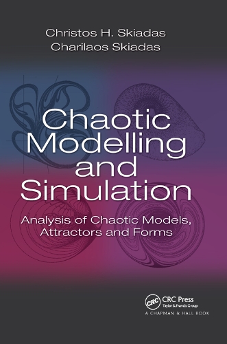 Бумажная книга «Chaotic Modelling and Simulation: Analysis of Chaotic Models, Attractors and Forms», авторов Харилаос Скиадас, Кристос Х. Скиадас - фото №1