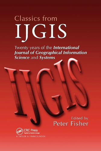 Бумажная книга «Classics from IJGIS: Twenty years of the International Journal of Geographical Information Science and Systems» - фото №1