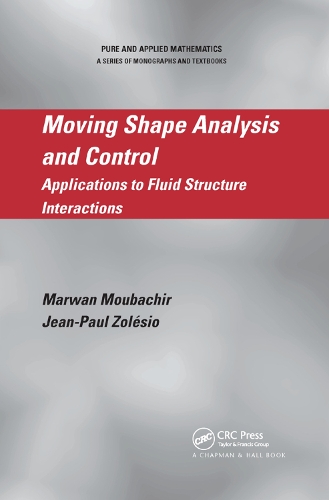 Бумажная книга «Moving Shape Analysis and Control: Applications to Fluid Structure Interactions», авторов Жан-Поль Золезио, Марван Мубачир - фото №1