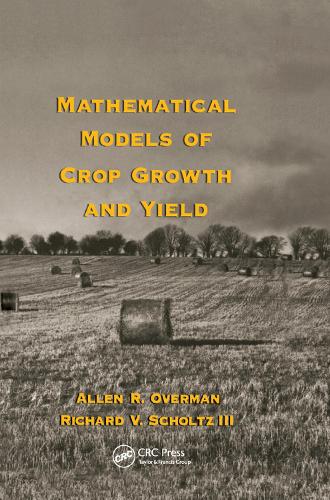 Бумажная книга «Mathematical Models of Crop Growth and Yield», авторов Аллен Р. Оверман, Ричард В. Шольц III - фото №1