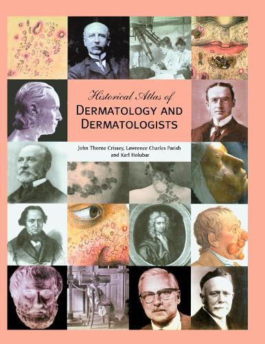 Бумажная книга «Historical Atlas of Dermatology and Dermatologists», авторов Джон Торн Крисси, Карл Холубар, Лоуренс К. Пэриш - фото №1