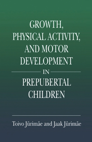 Бумажная книга «Growth, Physical Activity, and Motor Development in Prepubertal Children», авторов Яак Юримаэ, Тойво Юримаэ - фото №1