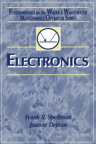 Паперова книга «Electronics: Fundamentals for the Water and Wastewater Maintenance Operator», авторів Френк Р. Спеллман, Джоанна Дрінан - фото №1