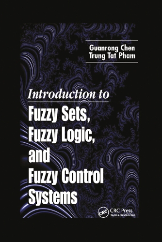 [object Object] «Introduction to Fuzzy Sets, Fuzzy Logic, and Fuzzy Control Systems», авторов Гуаньрун Чэнь, Трунг Тат Фам - фото №1