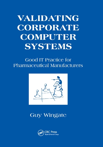 Бумажная книга «Validating Corporate Computer Systems: Good IT Practice for Pharmaceutical Manufacturers» - фото №1