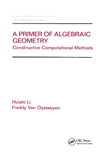 Паперова книга «A Primer of Algebraic Geometry: Constructive Computational Methods», авторів Фредді Ван Ойстеєн, Хуейші Лі - фото №1