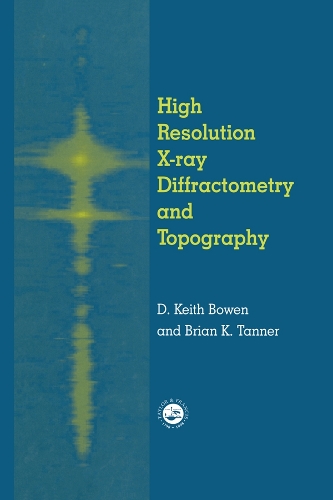 Паперова книга «High Resolution X-Ray Diffractometry And Topography», авторів Брайан К. Таннер, Д.К. Боуен - фото №1