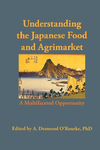 Бумажная книга «Understanding the Japanese Food and Agrimarket: A Multifaceted Opportunity», автор Эндрю Д. О'Рурк - фото №1