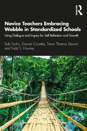 [object Object] «Novice Teachers Embracing Wobble in Standardized Schools: Using Dialogue and Inquiry for Self-Reflection and Growth», авторов Боб Фечо, Даван Кумбс, Тодд С. Хоули, Тревор Томас Стюарт - фото №1
