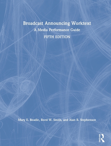 Паперова книга «Broadcast Announcing Worktext: A Media Performance Guide», авторів Алан Р. Стівенсон, Мері Е. Бідл, Рід Сміт - фото №1