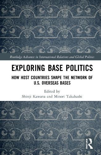 Паперова книга «Exploring Base Politics: How Host Countries Shape the Network of U.S. Overseas Bases» - фото №1