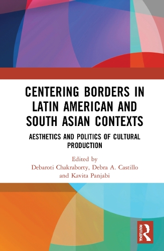 Бумажная книга «Centering Borders in Latin American and South Asian Contexts: Aesthetics and Politics of Cultural Production» - фото №1