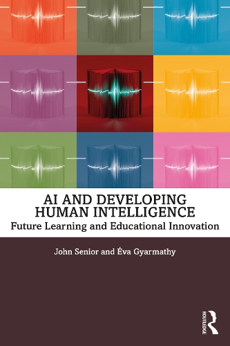 Паперова книга «AI and Developing Human Intelligence: Future Learning and Educational Innovation», авторів Джон Синьор, Єва Гярматі - фото №1