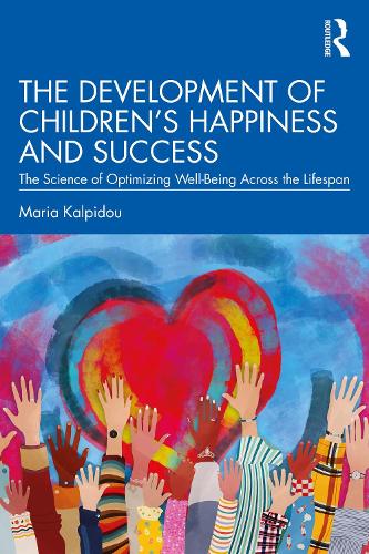 Бумажная книга «The Development of Children’s Happiness and Success: The Science of Optimizing Well-Being Across the Lifespan», автор Мария Калпиду - фото №1