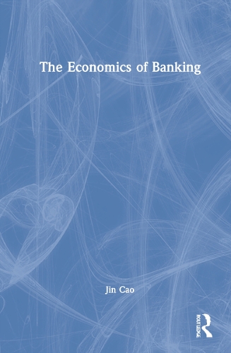 Паперова книга «The Economics of Banking», автор Цзінь Цао - фото №1
