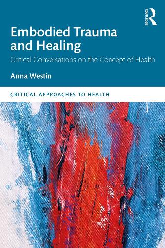 Бумажная книга «Embodied Trauma and Healing: Critical Conversations on the Concept of Health», автор Анна Вестин - фото №1