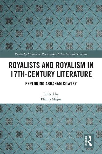Бумажная книга «Royalists and Royalism in 17th-Century Literature: Exploring Abraham Cowley», автор Филип Мейджор - фото №1