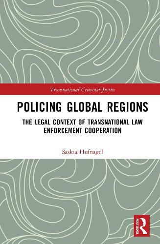 Бумажная книга «Policing Global Regions: The Legal Context of Transnational Law Enforcement Cooperation», автор Саския Хуфнагель - фото №1