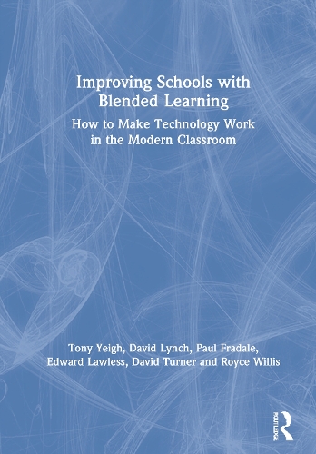 Паперова книга «Improving Schools with Blended Learning: How to Make Technology Work in the Modern Classroom», авторів Девід Лінч, Девід Тернер, Едвард Лоулесс, Поль Фрадейл, Ройс Вілліс, Тоні Йей - фото №1
