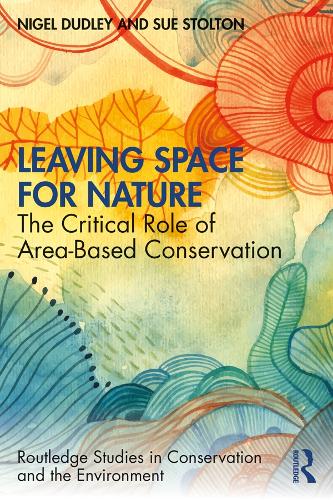 Паперова книга «Leaving Space for Nature: The Critical Role of Area-Based Conservation», авторів Найджел Дадлі, Сью Столтон - фото №1