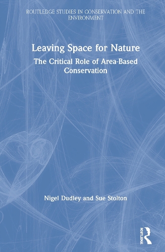 Паперова книга «Leaving Space for Nature: The Critical Role of Area-Based Conservation», авторів Найджел Дадлі, Сью Столтон - фото №1