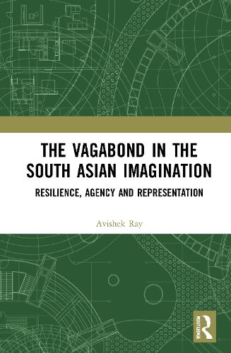Паперова книга «The Vagabond in the South Asian Imagination: Resilience, Agency and Representation», автор Авішек Рей - фото №1