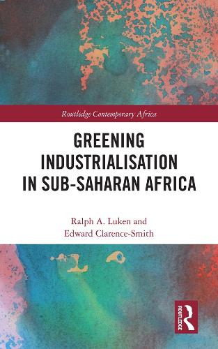 Бумажная книга «Greening Industrialization in Sub-Saharan Africa», авторов Эдвард Кларенс-Смит, Ральф Лукен - фото №1