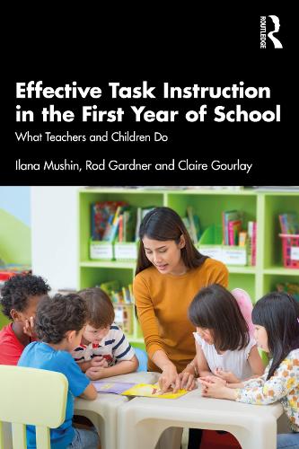 [object Object] «Effective Task Instruction in the First Year of School: What Teachers and Children Do», авторів Клер Гурлей, Ілана Мушин, Род Гарднер - фото №1